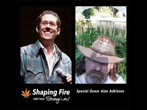 Shaping Fire Episode 15 - Open Source Probiotic Cannabis with guest Alan Adkisson