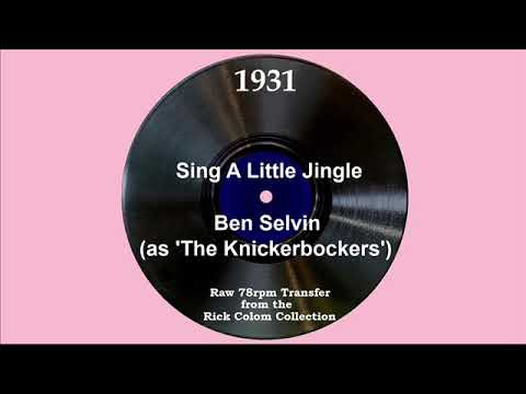 1931 Ben Selvin (as ‘The Knickerbockers’) - Sing A Little Jingle (Ben Selvin, vocal)