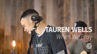 When We Pray - Tauren Wells