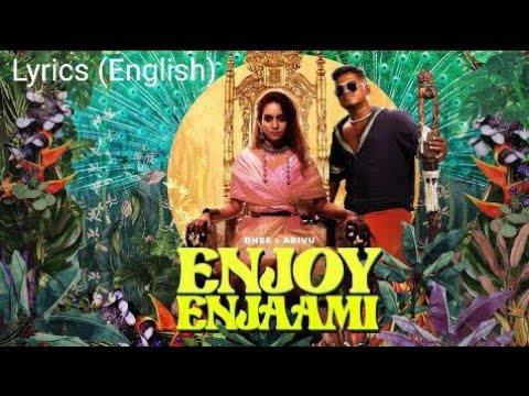 Dhee ft. Arivu - #Enjoy_Enjami Lyrics || English-(Lyrics) ||(Prod. Santhosh Narayanan)
