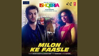 Milon Ke Faasle (From &quot;Ishqeria&quot;)