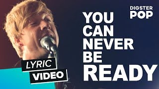 You Can Never Be Ready Music Video
