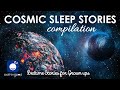 Bedtime Sleep Stories | 🚀 3 HRS Cosmic Sleep Stories Compilation 🌍 | Cosmic Voyage Sleep Story