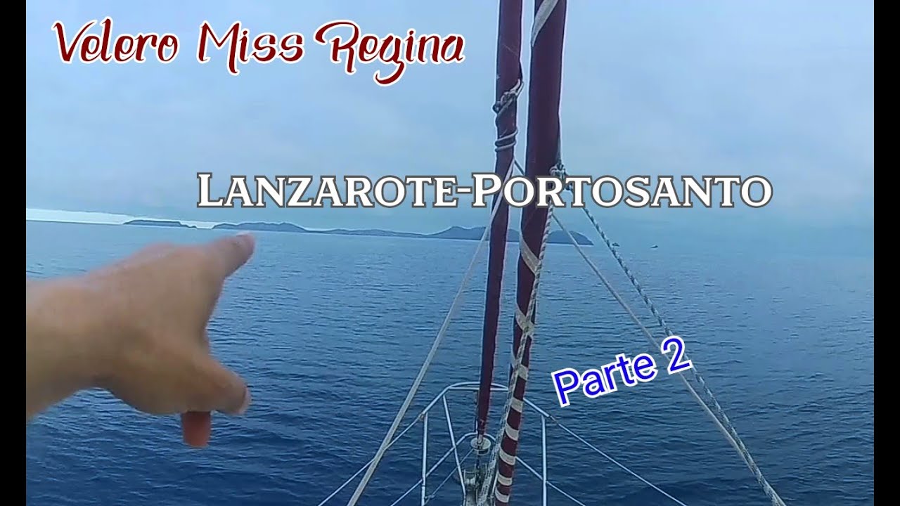 Lanzarote-Porto Santo Crossing (Part 2)