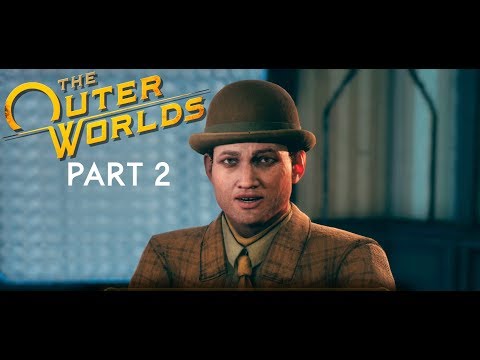 The Outer Worlds || Gameplay || Xbox One X || Part 2