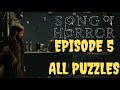 SONG OF HORROR EPISODE 5 ALL PUZZLES