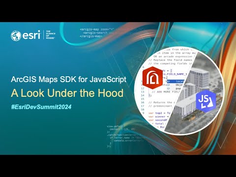 ArcGIS Maps SDK for JavaScript: A Look Under the Hood | #EsriDevSummit2024