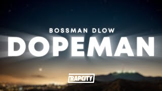 BossMan Dlow - Dopeman (Lyrics)
