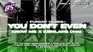 Download lagu DJ FUNKOT YOU DON'T EVEN KNOW ME X KEMLANG CHAI VIRAL TIKTOK ❗ STYLE FUNKOT NYENI • BS REVOLUTION • mp3