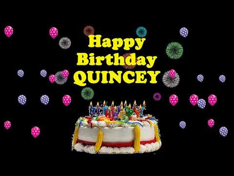 QUINCEY HAPPY BIRTHDAY TO YOU