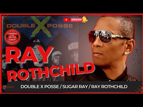 DOUBLE X POSSE ARTIST SUGAR RAY NOW KNOWN AS RAY ROTHCHILD FULL INTERVIEW