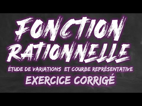 Etude des variations et courbe représentative d'une FONCTION RATIONNELLE | Exercice Corrigé