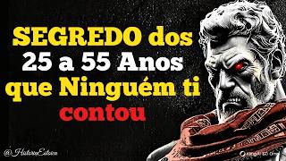 SEGREDO dos 25 a 55 Anos que Ninguém ti contou |Filosofia estoica/Maquiavel 🏛️