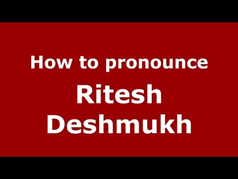 How to pronounce Ritesh Deshmukh