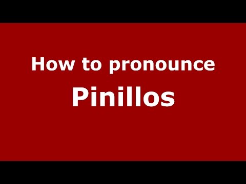 How to pronounce Pinillos