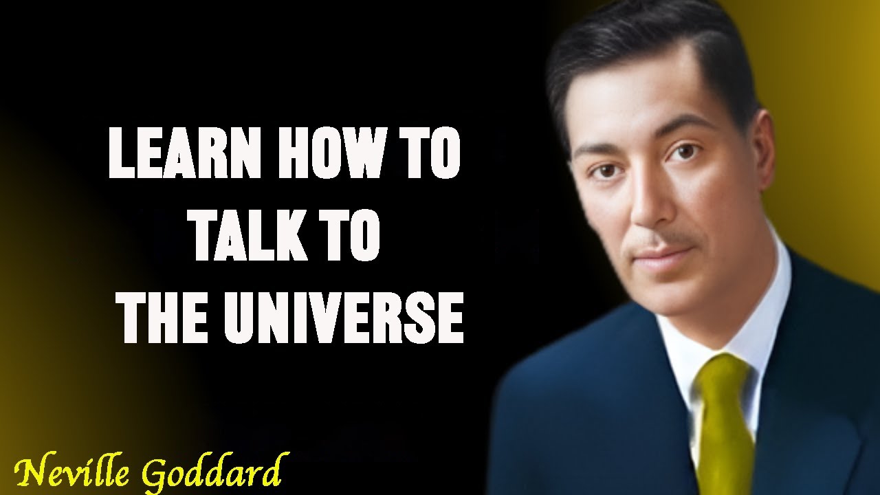 LEARN HOW TO TALK TO THE UNIVERSE | Neville Goddard 2025