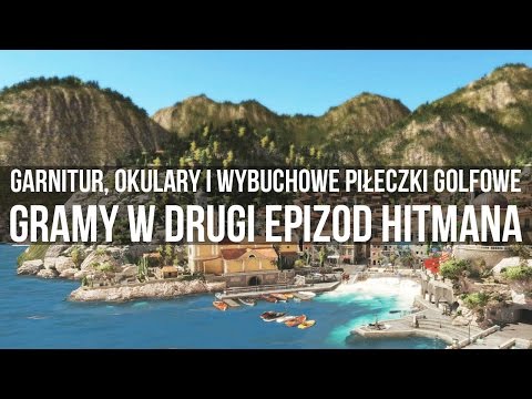 Garnitur, okulary i wybuchowe piłeczki golfowe - gramy w drugi epizod Hitmana