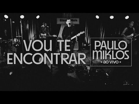 Paulo Miklos - Vou Te Encontrar (Ao Vivo)
