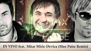 IN VIVO ft Mitar Miric - Devica (Max Pulse remix )
