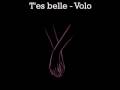 T'es Belle - Volo ALBUM: Jours Heureux 