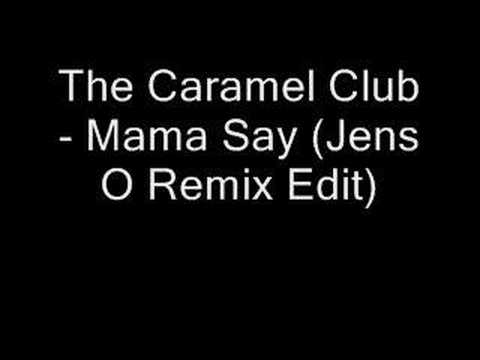 The Caramel Club - Mama Say (Jens O Remix Edit)