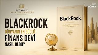 BlackRock Dünya'nın En Güçlü Finans Devi Nasıl Oldu? /Ekonomiyi Anlata