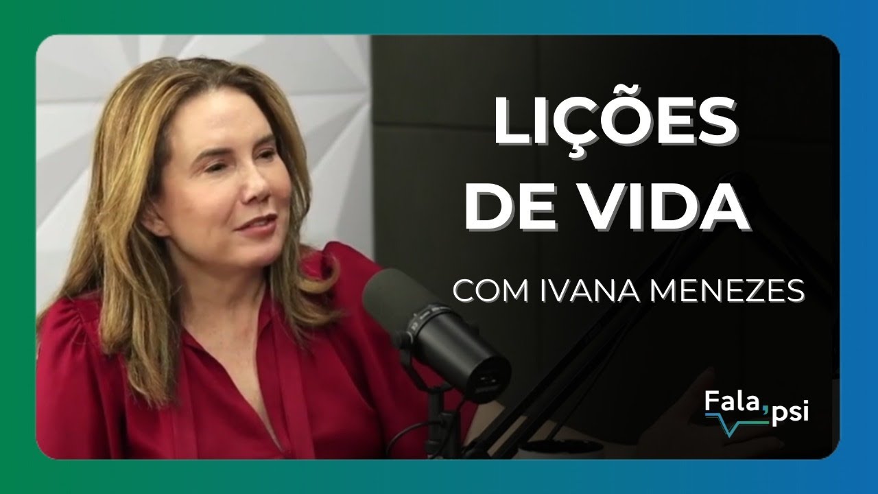 Lições de vida com Ivana Menezes |Podcast Fala Psi| Instituto Suassuna