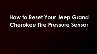 How to Reset Your Jeep Grand Cherokee Tire Pressure Sensor