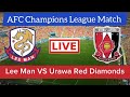 Lee Man VS Urawa Red Diamonds Live Match | AFC Champions League Match LIVE Stream 2023