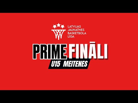 PRIME LJBL FINĀLS U15 vecuma grupa meitenēm: Liepājas SSS - Bertānu Valmieras BS