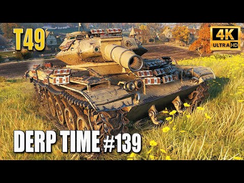 T49: DERP TIME #139 - World of Tanks
