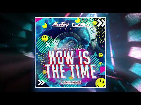 Scott Brown Vs Rab S - Now Is The Time (Alec Fury & Clarky Remix)