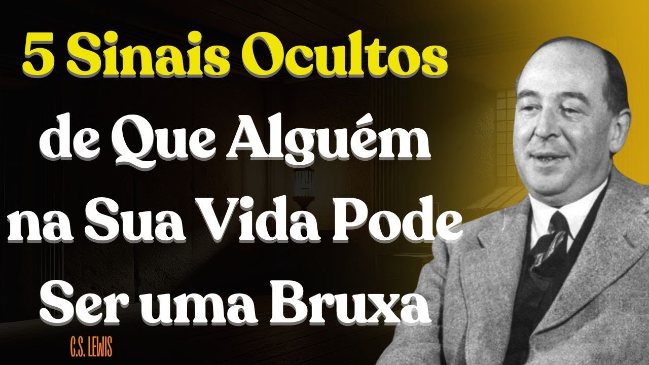 5 Sinais Ocultos de Que Alguém na Sua Vida Pode Ser uma Bruxa | C.S.  Lewis 2025