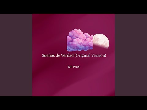 Sueños de Verdad – La Versión Original