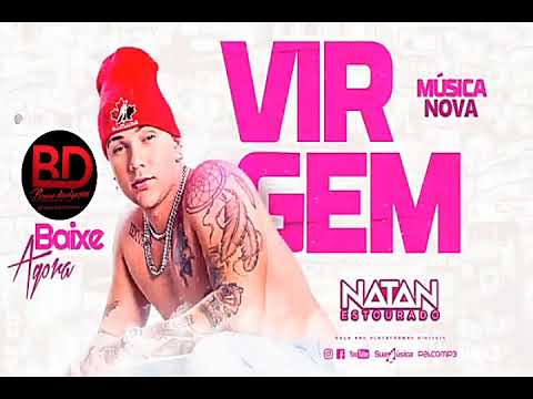 NATAN ESTOURADO - VIRGEM - MÚSICA NOVA