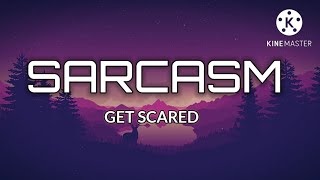 Get Scared - Sarcasm (Lyrics) #spaamusiclyrics