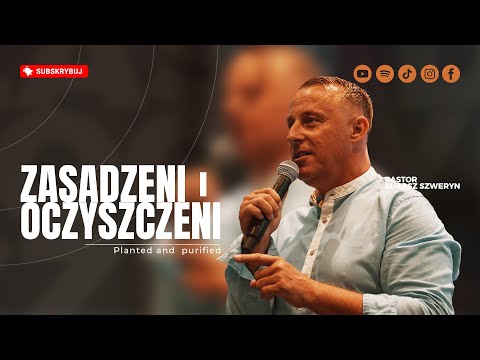 Zasadzeni i oczyszczeni▫️Planted and purified | Pastor Łukasz Szweryn
