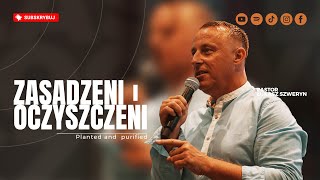 Zasadzeni i oczyszczeni▫️Planted and purified | Pastor Łukasz Szweryn