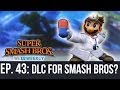Super Smash Bros. Wii U/3DS - Super Smash Bros. Wii U/3DS - DLC for Smash Bros?