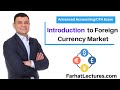 Introduction to Foreign Currency Exchange Market.  Advanced Accounting