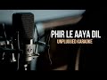 Phir Le Aaya Dil | Arijit Singh | Rekha Bhardwaj | Shafqat | Unplugged Karaoke