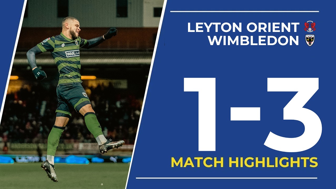 Leyton Orient vs AFC Wimbledon Match Highlights and Recap