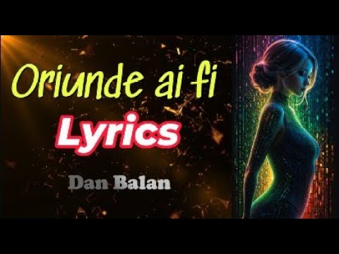 Oriunde ai fi - Lyrics - Dan Balan