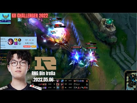 RNG Bin Irelia KDA 17/4/4 Korea Challenger 2022 Patch 12.8 Replay | How To Play Irelia 이렐리아 Top