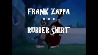 FRANK ZAPPA -- RUBBER SHIRT