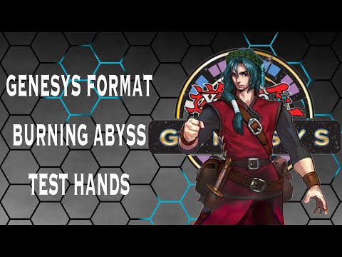 BURNING ABYSS TEST HANDS!! GENESYS FORMAT!