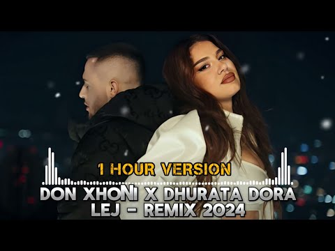 DON XHONI x DHURATA DORA - LEJ REMIX (1 HOUR)