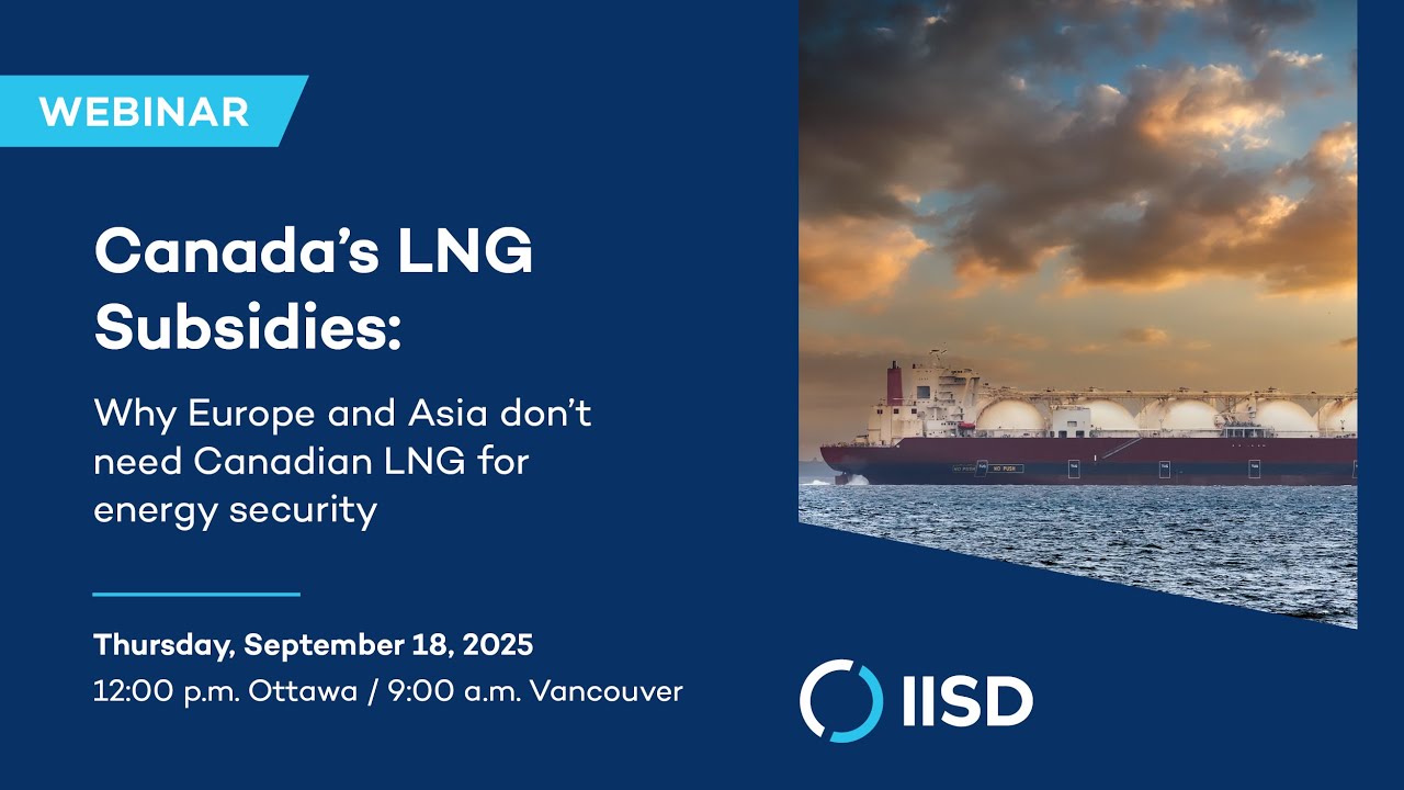 Canada's LNG Subsidies: Why Europe and Asia don't need Canadian LNG for energy security