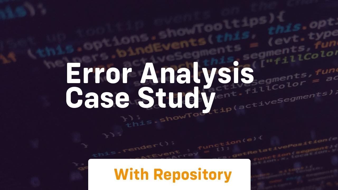 error analysis case study