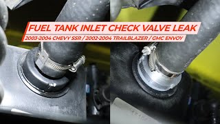 Chevy SSR / Trailblazer / GMC Envoy - Repair Leaking Fuel Tank Inlet Check Valve